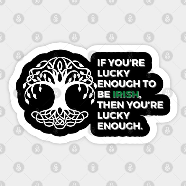 If you’re lucky enough to be Irish, then you’re lucky enough. Sticker by EmoteYourself